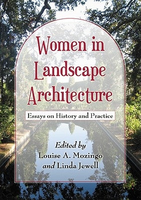 Women in Landscape Architecture: Essays on History and Practice by Mozingo, Louise A.