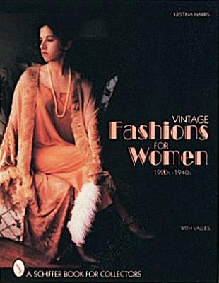 Vintage Fashions for Women: 1920s-1940s by Harris, Kristina