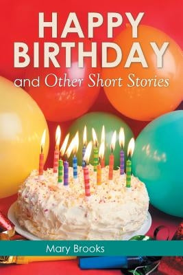 Happy Birthday and Other Short Stories by Brooks, Mary