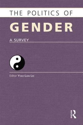 The Politics of Gender: A Survey by Lee, Yoke-Lian