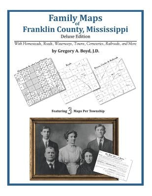 Family Maps of Franklin County, Mississippi by Boyd J. D., Gregory a.
