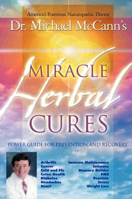 Miracle Herbal Cures by McCann, Michael