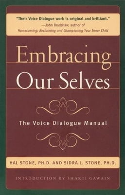 Embracing Ourselves: The Voice Dialogue Manual by Stone, Hal