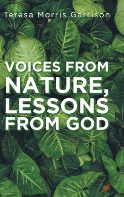 Voices From Nature, Lessons From God by Teresa Morris Garrison
