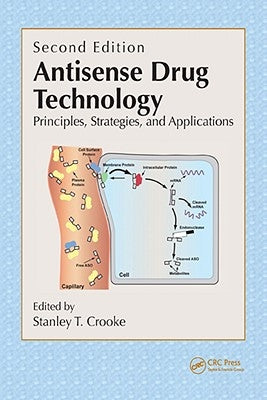 Antisense Drug Technology: Principles, Strategies, and Applications, Second Edition by Crooke, Stanley T.