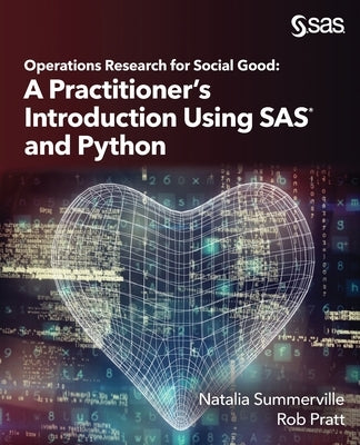 Operations Research for Social Good: A Practitioner's Introduction Using SAS and Python by Summerville, Natalia