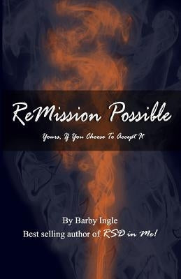 ReMission Possible: Yours, If You Choose To Accept It by Ingle, Barby