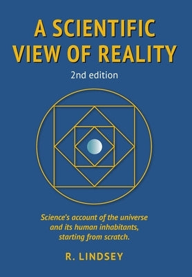 A Scientific View of Reality 2nd edition by Lindsey, Robin