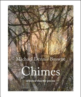 Chimes: Selected Shorter Poems by Browne, Michael Dennis