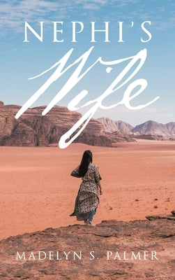 Nephi's Wife by Palmer, Madelyn S.