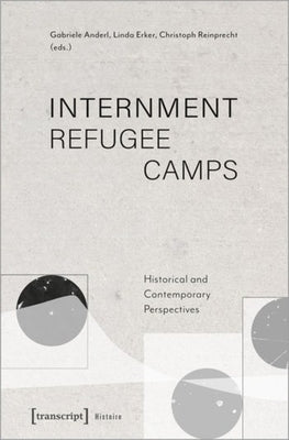 Internment Refugee Camps: Historical and Contemporary Perspectives by 