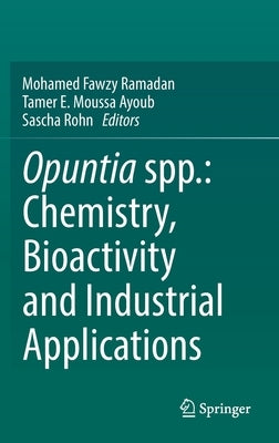 Opuntia Spp.: Chemistry, Bioactivity and Industrial Applications by Ramadan, Mohamed Fawzy