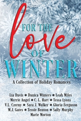 For the Love of Winter: A Collection of Holiday Romances by Winters, Danica