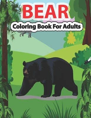 Bear Coloring Book for Adults: A Cute Bear Coloring Pages for Adults and Bear Lovers. by Stocker, Creative