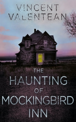 The Haunting of Mockingbird Inn by Valentean, Vincent