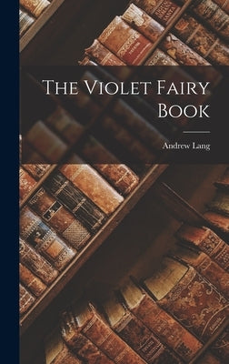 The Violet Fairy Book by Lang, Andrew