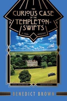 The Curious Case of the Templeton-Swifts: A 1920s Mystery by Brown, Benedict