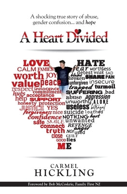 A Heart Divided: A shocking true story of abuse, gender confusion... and hope by Hickling, Carmel