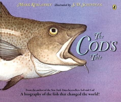 The Cod's Tale: A Biography of the Fish That Changed the World! by Kurlansky, Mark