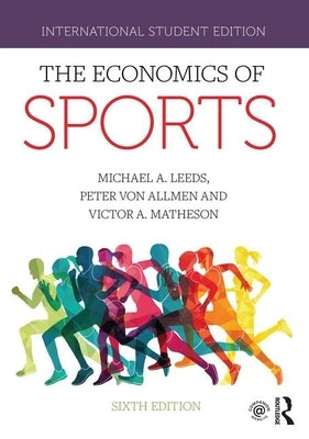 The Economics of Sports: International Student Edition by A. Leeds, Michael