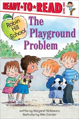 The Playground Problem: Ready-To-Read Level 1 by McNamara, Margaret