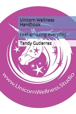 Unicorn Wellness Handbook by Gutierrez, Tandy