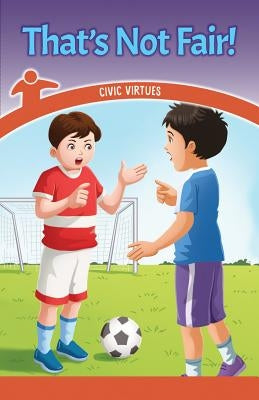 That's Not Fair!: Civic Virtues by Blaine, Dalton