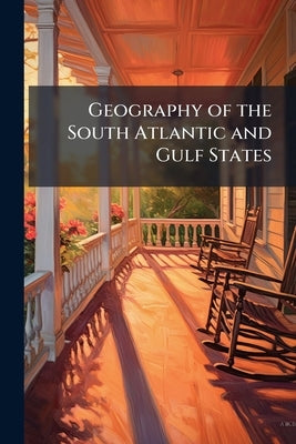 Geography of the South Atlantic and Gulf States by Anonymous