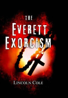 The Everett Exorcism by Cole, Lincoln
