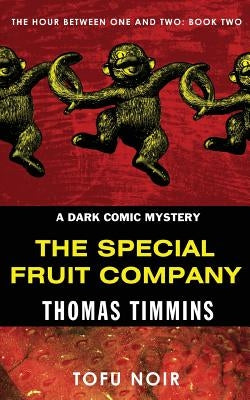 The Special Fruit Company: The Hour Between One and Two: Book Two by Timmins, Thomas