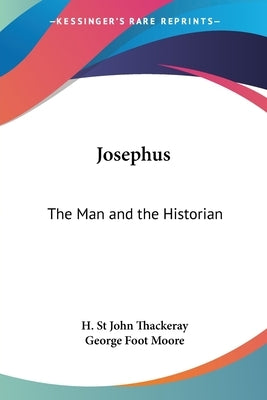 Josephus: The Man and the Historian by Thackeray, H. St John