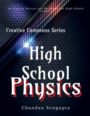 High School Physics: A Workbook for Aspirants of High School: Discovering your intimacy, identity and destiny in Jesus through John 15 by Chandan SenGupta