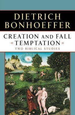 Creation and Fall Temptation: Two Biblical Studies by Bonhoeffer, Dietrich
