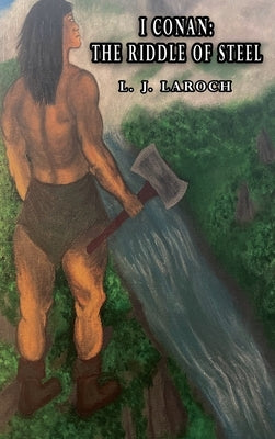 I Conan: The Riddle of Steel by Laroch, L. J.