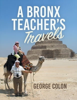 A Bronx Teacher's Travels by Colon, George