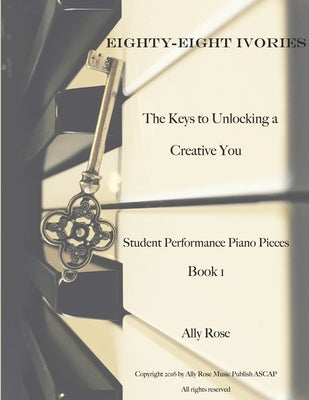 Eighty-Eight Ivories - The Keys to Unlocking a Creative You by Czyzewicz, Alexandra