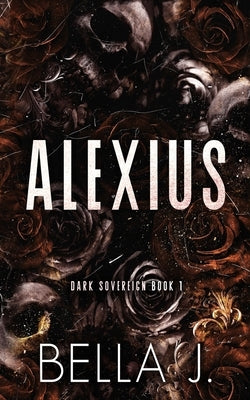 Alexius: Special Discreet Cover Edition by J, Bella
