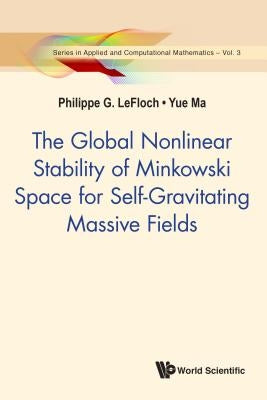 Global Nonlnr Stabil Minkowski Space Self-Gravit Massive .. by Lefloch Philippe G