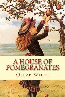 A House of Pomegranates by Wilde, Oscar
