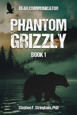 Phantom Grizzly by Stringham, Stephen F.