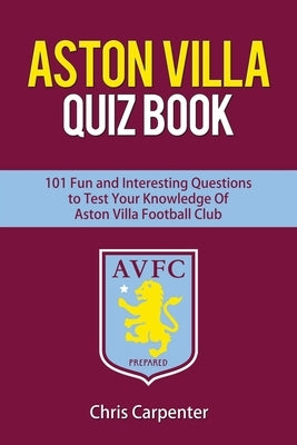 Aston Villa Quiz Book by Carpenter, Chris