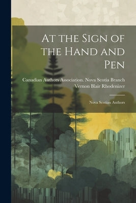At the Sign of the Hand and pen; Nova Scotian Authors by Rhodenizer, Vernon Blair