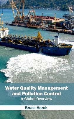 Water Quality Management and Pollution Control: A Global Overview by Horak, Bruce