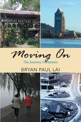 Moving On: The Journey Continues by Lai, Bryan Paul