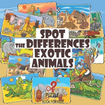 Spot the Differences - Exotic Animals: Search and Find Picture Book for Kids Ages 4 and Up by Lane, Sophie