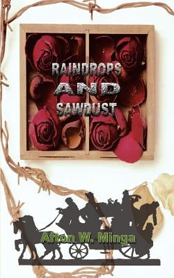 Raindrops and Sawdust by Minga, Afton W.