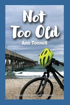 Not Too Old by Tonnell, Ann