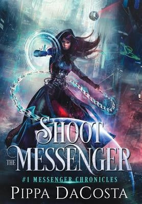 Shoot the Messenger by Dacosta, Pippa