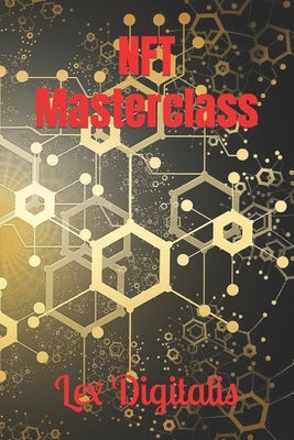 NFT Masterclass: Exploring the Digital Future in Art, Investments, and Creativity. by Digitalis, Lex