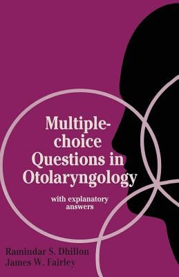 Multiple-Choice Questions in Otolaryngology: With Explanatory Answers by Dhillon, Ramindar S.